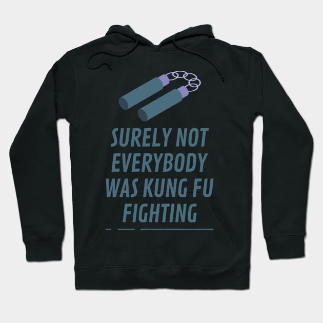 Nunchaku Surely Not Everybody Was Kung fu Fighting Hoodie by Lasso Print